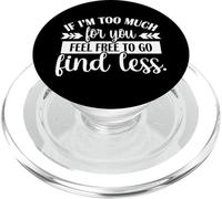 If I'm Too Much Feel Free To Go Find Less PopSockets PopGrip para MagSafe