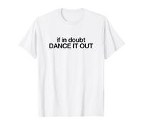 If In Doubt Dance It out (Declaración Divertida) Camiseta