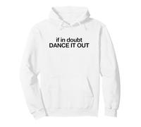 If In Doubt Dance It out (Declaración Divertida) Sudadera con Capucha