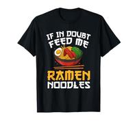 If In Doubt Feed Me Ramen Noodles Japonés Fideos Otaku Camiseta