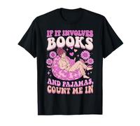 If Involves Books and Pajamas Count Me In tee Pijama Night Camiseta