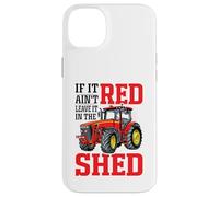 If It Ain't Red Leave It In The Shed Carcasa para iPhone 14 Plus