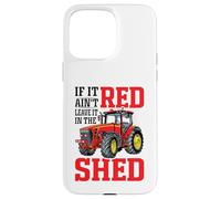If It Ain't Red Leave It In The Shed Carcasa para iPhone 15 Pro MAX