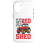 If It Ain't Red Leave It In The Shed Carcasa para iPhone 16