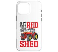 If It Ain't Red Leave It In The Shed Carcasa para iPhone 16 Pro MAX