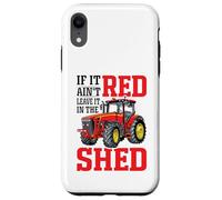 If It Ain't Red Leave It In The Shed Carcasa para iPhone XR