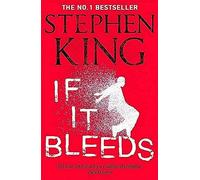 IF IT BLEEDS: The No. 1 bestseller featuring a stand-alone sequel to THE OUTSIDER, plus three irresistible novellas