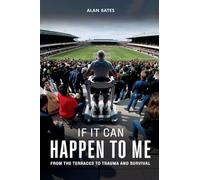 If It Can Happen To Me: From The Terraces To Trauma And Survival