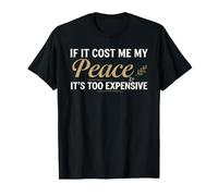 If It Cost Me My Peace It's Too Expensive Positive Saying Camiseta