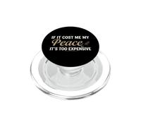 If It Cost Me My Peace It's Too Expensive Positive Saying PopSockets PopGrip para MagSafe