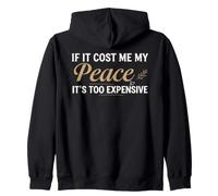 If It Cost Me My Peace It's Too Expensive Positive Saying Sudadera con Capucha