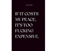 If it costs my peace, it’s too fucking expensive / Notizbuch mit karierten Seiten - Healing & Self-Care Zitate, Motivations-Tagebuch / Journal