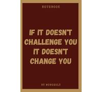 If It Doesn't Challenge You It Doesn't Change You - Monozoly Inspirational Notebook: 120 Lined Pages for Personal Growth & Reflection