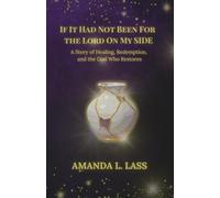 If It Had Not Been for the Lord on My Side: A Story of Healing, Redemption, and the God Who Restores