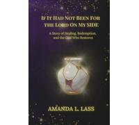 If It Had Not Been for the Lord on My Side: A Story of Healing, Redemption, and the God Who Restores