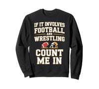 If It Involves Football and Wrestling Count Me In Wrestler Sudadera