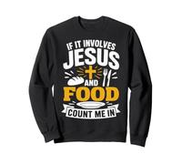 If It Involves Jesus and Food Count Me In Christian Foodie Sudadera