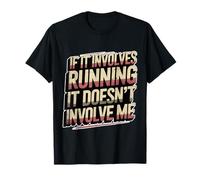 If It Involves Running It Doesn'T Involve Me Camiseta