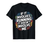 If It Involves Running It Doesn'T Involve Me - Camiseta
