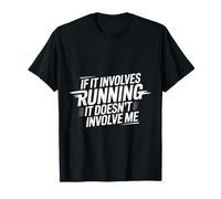 If It Involves Running It Doesn'T Involve Me - Camiseta