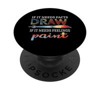 IF IT Needs Facts Draw IF IT Needs Feelings Paint PopSockets PopGrip Adhesivo