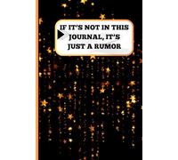 If it’s not in this journal, it’s just a rumor: Notebook for adults and kids| Gifts for Family and Friends| With Cool Cover Page