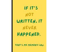 If it’s not written, it never happened: Notebook journal for students, gift ideas for friend and family | 120 pages | 6x9 inches