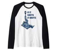 If It Shifts It Drifts: Funny Manual Shift Gearbox Car Humor Camiseta Manga Raglan
