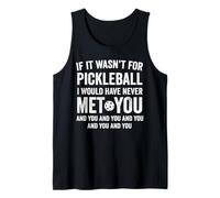 If It Wasn't For Pickleball I Would Have Never Met You Funny Camiseta sin Mangas