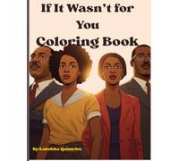 If It Wasn't For You: A Tribute Coloring Book to the Voices Who Changed History