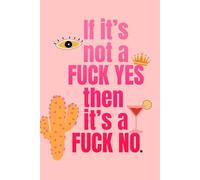 IF ITS NOT A FUCK YES THEN ITS A FUCK NO