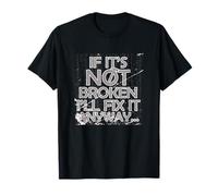 IF IT'S NOT BROKEN I'LL FIX IT ANYWAY Camiseta