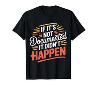 If It's Not Documented It Didn'T Happen Office Joke - Camiseta