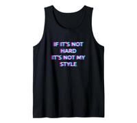 If It's Not Hard It's Not My Style Hard Techno Hardstyle Camiseta sin Mangas