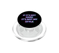If It's Not Hard It's Not My Style Hard Techno Hardstyle PopSockets PopGrip para MagSafe