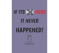 If It's Not HERE It Didn't Happen: Funny gift Notebook Journal for Friends and Family