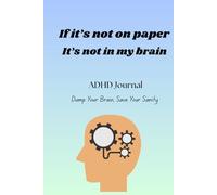 If it's not on paper, it's not in my brain: ADHD brain dump journal