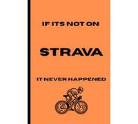 If its not on STRAVA it never happened: funny cyclists notebook journal