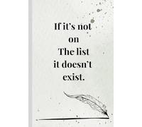 If it's not on the list , it doesn't exist.: to do list journals