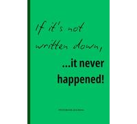 If it's not written down, it never happened!: Funny Gift Notebook Journal for Family and Friends