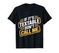 If It's Textable Don't Call Me Introvet Phone Joke - Camiseta