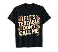 If It's Textable Don't Call Me Introvet Phone Joke - Camiseta