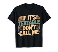 If It's Textable Don't Call Me Introvet Phone Joke - Camiseta