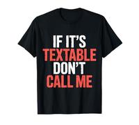 If It's Textable Don't Call Me Introvet Phone Joke |- Camiseta