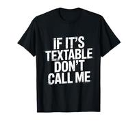 If It's Textable Don't Call Me Introvet Phone Joke |- Camiseta