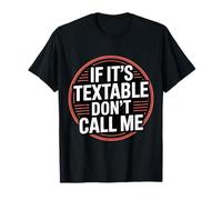 If It's Textable Don't Call Me Introvet Phone Joke - Camiseta
