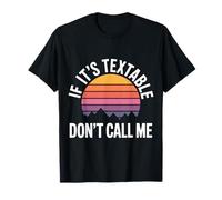 If It's Textable Don't Call Me Introvet Phone Joke - Camiseta