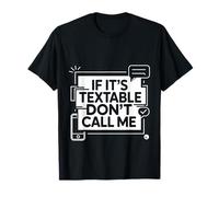 If It's Textable Don't Call Me Introvet Phone Joke -- Camiseta