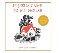 If Jesus Came to My House