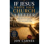 If Jesus Wrote Your Church a Letter: What the Seven Churches of Revelation Reveal About the Church Today
